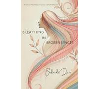 Breathing in Broken Spaces: Poems on Heartbreak, Trauma, and Self Reflection
