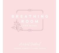 Breathing Room for Moms: A 6-W evotional