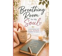Breathing Room For My Soul: A Devotional for Busy Women Running on Empty