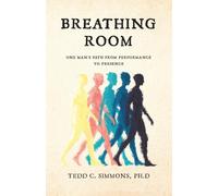 Breathing Room: One Man's Path from Performance to Presence