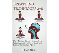 Breathing Techniques: The Science-Backed Method to Reduce Anxiety, Improve Sleep, and Restore Calm in Just 7 days