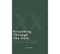Breathing Through The Pain: What No One Tells You About Living With Grief