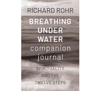 Breathing Under Water Companion Journal: Spirituality and the Twelve Steps