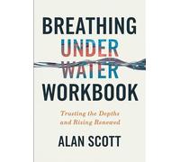 Breathing Under Water Workbook: Trusting The Depths And Rising Renewd