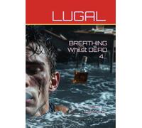 BREATHING Whilst DEAD 4...: The Collusion of Nightmares.