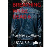 BREATHING Whilst DEAD 6: From Misery to Misery...