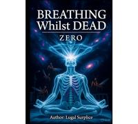 BREATHING Whilst DEAD ZERO...: ZERO...