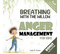 Breathing with the Willow: A Storybook for Children about Anger Management, Giving them Tools to Deal with Negative Emotions (Teaching Kids About Emotions)