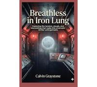 Breathless in Iron Lung: Exploring the tension, visuals, and storytelling that make this cinematic thriller unforgettable.