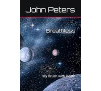 Breathless: My Brush with Death (The Work of the Evangelist)