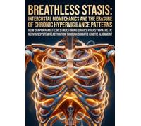 Breathless Stasis: Intercostal Biomechanics and the Erasure of Chronic Hypervigilance Patterns
