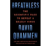 Breathless: The Scientific Race to Defeat a Deadly Virus