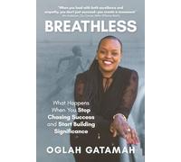 Breathless: What Happens When You Stop Chasing Success and Start Building Significance