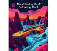Breathtaking Sci-Fi Colouring Book: For adults and teens