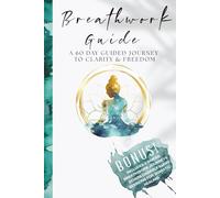 Breathwork Guide: A 60 Day Guided Journey to Clarity & Freedom: A Nervous System Reset for Women | Guided Breathwork Practices, Somatic Integration ... | 6x9 women's Feminine Embodiment Journal