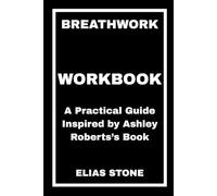 Breathwork Workbook: A Practical Guide Inspired by Ashley Roberts’s Book