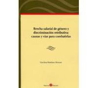 Brecha Salarial De Género Y Discriminación Retributiva: Causas Y Vías Para Combatirlas