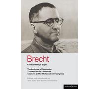 Brecht Collected Plays: 8: The Antigone Of Sophocles; The Days Of The Commune; Turandot Or The Whitewasher's Congress: Eight: The Antigone of ... Whitewashers' Congress: v. 8 (World Classics)