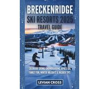 Breckenridge Ski Resorts 2025 Travel Guide: Colorado Skiing, Snowboarding, Après-Ski, Family Fun, Winter Holidays & Insider Tips