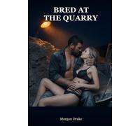 Bred at the Quarry: Age Gap Daddy Erotica - A Possessive Older Man Younger Woman Romance of an Impregnation First Time, Taken & Kept (Explicit). Ironmouth Book 4.