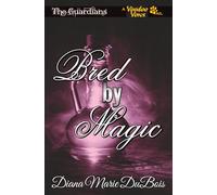 Bred by Magic (The Guardians A Voodoo Vows Tail)