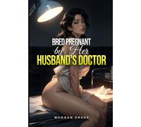 Bred Pregnant by Her Husband's Doctor: Breeding Erotica: Fertility Clinic Impregnation, Forced Conception & a Possessive Older Man (Explicit). The Conception Wing Book 1.