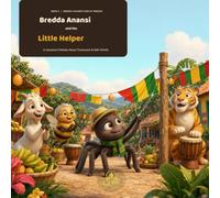 Bredda Anansi and the Little Helper: A Jamaican Folktale About Teamwork & Self-Worth: 5 (Bredda Anansi's Web of Wisdom)