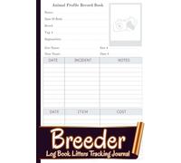Breeder Log Book Litters Tracking Journal: Animal Breeding Record Book | Puppy & Kitten Litter Tracker with Whelping, Deworming, and Veterinary Notes