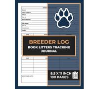 Breeder Log Book Litters Tracking Journal: Medical Notes for Animal Puppy | Perpetual Whelping Tracker | Pet Litter Record Keeping Logbook | 100 Pages