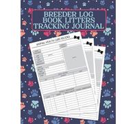 Breeder Log Book Litters Tracking Journal: New puppy health and care organizer for breeders to record medical notes, sire and dam info, and markings | Perpetual Whelping Tracker & Deworming Record