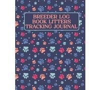 Breeder Log Book Litters Tracking Journal: Puppy breeding record book with whelping tracker, medical history log, and deworming schedule for ... Whelping Tracker & Deworming Record Keeping