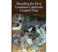 Breeding the Best Louisiana Catahoula Leopard Dog