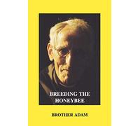 Breeding the Honeybee: A Manual of Apigenetics