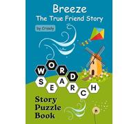 Breeze. The True Friend Story. Word Search Story Puzzle Book: +150 Story Words to Find / Children / Illustrated Story Book for Children to Learn the ... Kindness, Empathy, Altruism and Honesty