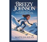 BREEZY JOHNSON: The Fearless Snow Queen From Little Dreams to Snowy Victories A Young Champion’s Inspiring Adventure