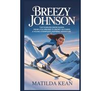 BREEZY JOHNSON: The Fearless Snow Queen From Little Dreams to Snowy Victories A Young Champion’s Inspiring Adventure