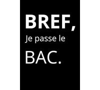 BREF je passe le bac - Agenda scolaire français 2025-2026 | Simple, Original, uni noir, Motivation, format A5- 151 citations positives: Emploi du ... cadeau lycéen ado fille garcon