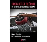 Breguet et Blériot ou le génie aéronautique français