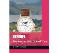 BREGUET: The Inventor Who Defined Time (The Definitive Watch Series: The Real Stories Behind Legendary Timepieces)