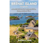 Bréhat Island Escapades 2025 Travel Guide: A Local’s Guide to the Best Spots, Hidden Gems, and Island Vibes