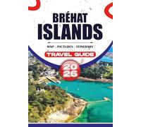 BRÉHAT ISLAND TRAVEL GUIDE 2026: Stress-Free Adventures, Scenic Coastal Walks, Hidden Gems, Local Culture, and Family-Friendly Experiences on France’s