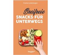 Breifreie Snacks für unterwegs: Das große Kochbuch mit gesunden Beikost-Rezepten und breifreien Snack-Ideen speziell für Babys und Kleinkinder ... und zum Mitnehmen) (Beikost für Babys)