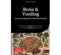 Brein & Voeding: Jouw Krachtige Brein Optimaal Gevoed:Praktische gids voor een gezonde levensstijl die je hersenen ondersteunt - van voedingspatronen ... en beweging voor een overprikkeld brein: 1