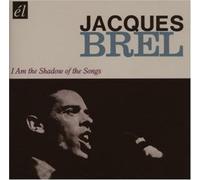 Brel - I Am The Shadow Of The Songs