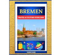BREMEN TRAVEL & CULTURE GUIDE 2026: Hansekai Legacy, Historic Town Square & Cultural Heritage