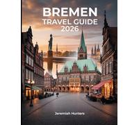 Bremen Travel Guide 2026: Top Attractions, Historic Landmarks, Hidden Gems, Local Food Spots & Cultural Experiences in Germany’s Fairytale City (Unveiling the Earth’s Silent Wonders)