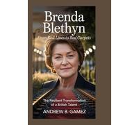 BRENDA BLETHYN: From Rail-Lines to Red Carpets: The Resilient Transformation of a British Talent
