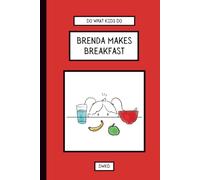 Brenda Makes Breakfast: A mother-daughter cooking adventure. Teaching early life and problem-solving skills for self-reliant and confident kids.