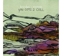 Brendan Canning - You Gots 2 Chill