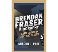 BRENDAN FRASER BIOGRAPHY: A Life Carved in Light and Shadow
